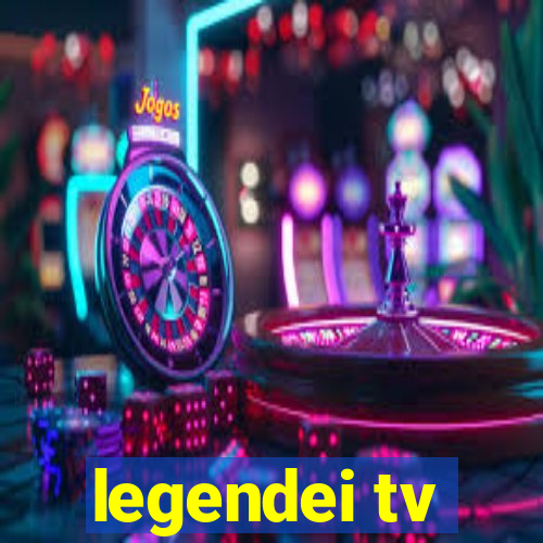 legendei tv